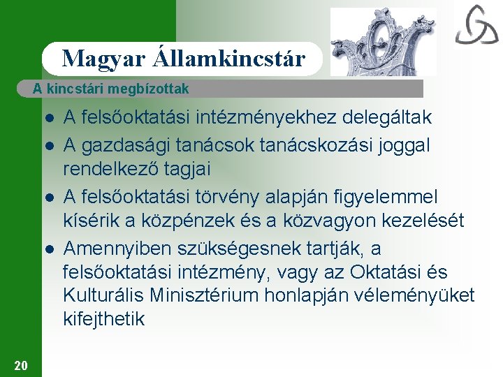 Magyar Államkincstár A kincstári megbízottak l l 20 A felsőoktatási intézményekhez delegáltak A gazdasági