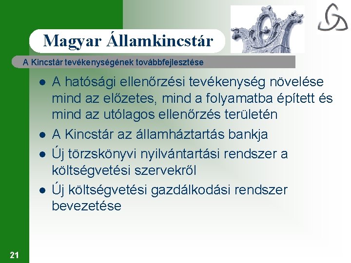 Magyar Államkincstár A Kincstár tevékenységének továbbfejlesztése l l 21 A hatósági ellenőrzési tevékenység növelése