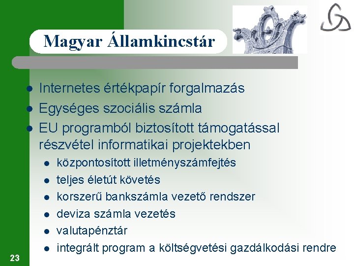 Magyar Államkincstár l l l Internetes értékpapír forgalmazás Egységes szociális számla EU programból biztosított