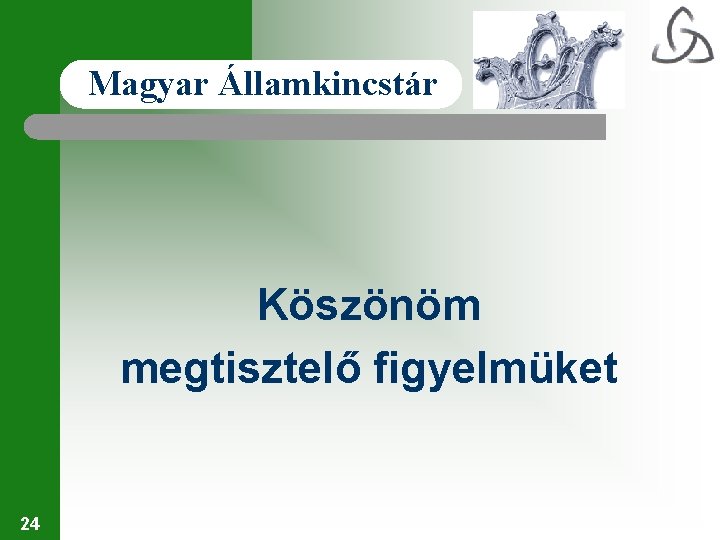 Magyar Államkincstár Köszönöm megtisztelő figyelmüket 24 