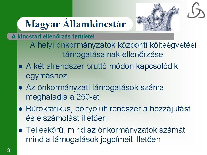 Magyar Államkincstár A kincstári ellenőrzés területei l l 3 A helyi önkormányzatok központi költségvetési