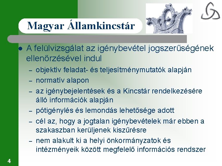 Magyar Államkincstár l A felülvizsgálat az igénybevétel jogszerűségének ellenőrzésével indul – – – 4
