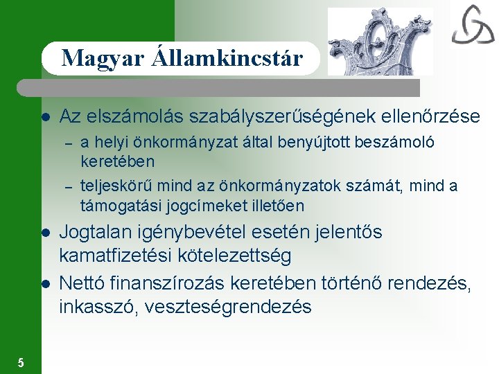 Magyar Államkincstár l Az elszámolás szabályszerűségének ellenőrzése – – l l 5 a helyi