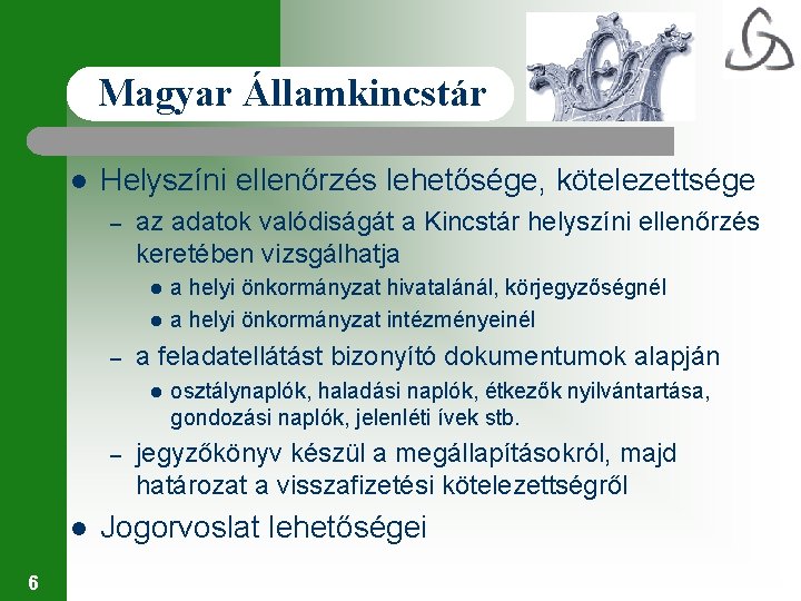 Magyar Államkincstár l Helyszíni ellenőrzés lehetősége, kötelezettsége – az adatok valódiságát a Kincstár helyszíni