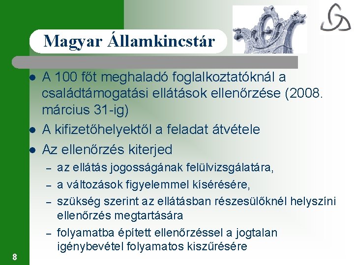 Magyar Államkincstár l l l A 100 főt meghaladó foglalkoztatóknál a családtámogatási ellátások ellenőrzése