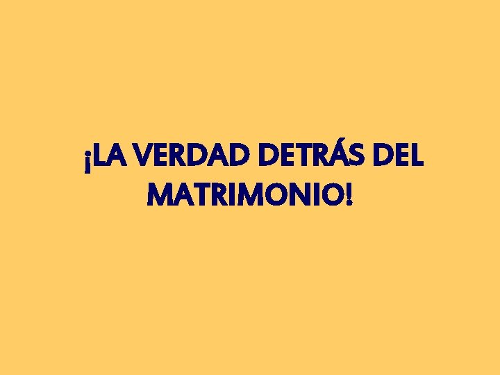 ¡LA VERDAD DETRÁS DEL MATRIMONIO! 