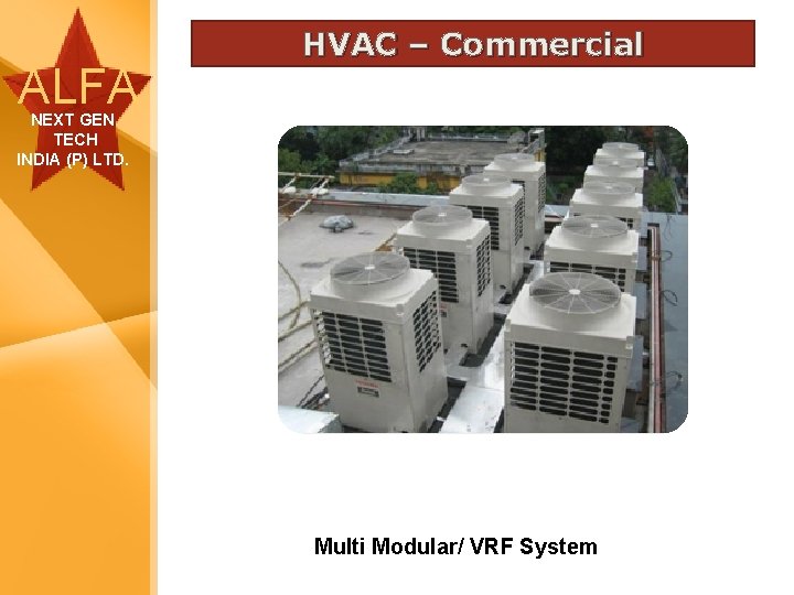 ALFA HVAC – Commercial NEXT GEN TECH INDIA (P) LTD. Multi Modular/ VRF System