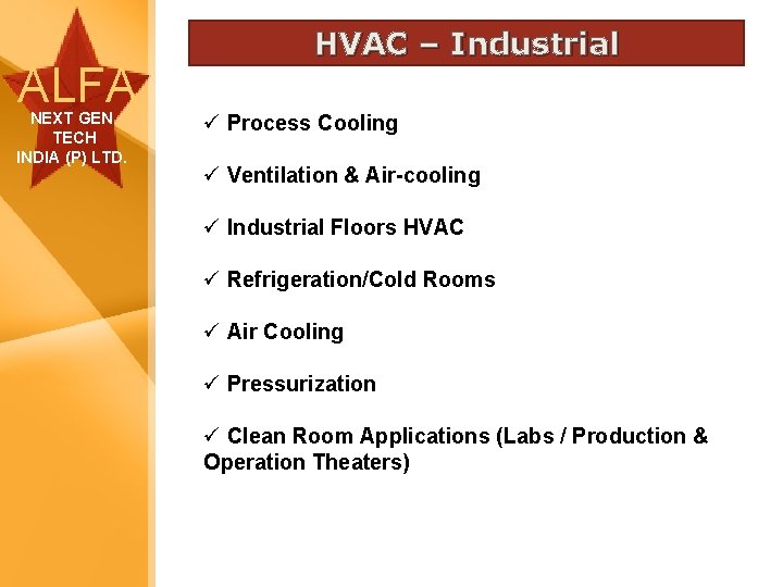 ALFA NEXT GEN TECH INDIA (P) LTD. HVAC – Industrial ü Process Cooling ü