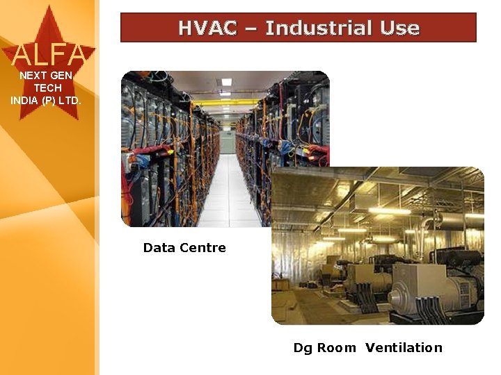 ALFA HVAC – Industrial Use NEXT GEN TECH INDIA (P) LTD. Data Centre Dg