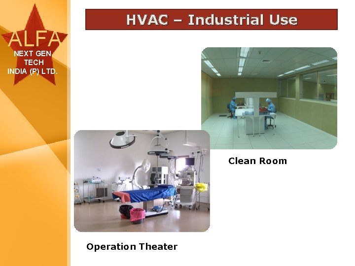 ALFA HVAC – Industrial Use NEXT GEN TECH INDIA (P) LTD. Clean Room Operation