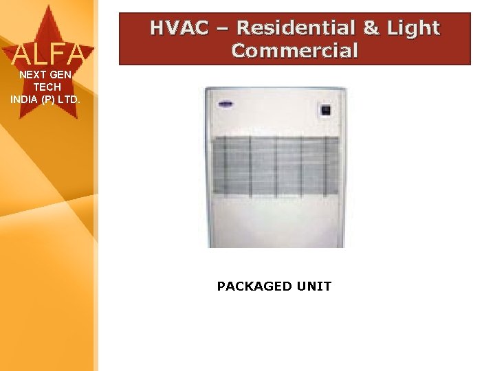ALFA HVAC – Residential & Light Commercial NEXT GEN TECH INDIA (P) LTD. PACKAGED