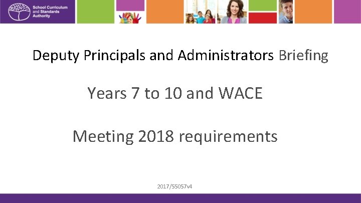Deputy Principals and Administrators Briefing Years 7 to 10 and WACE Meeting 2018 requirements