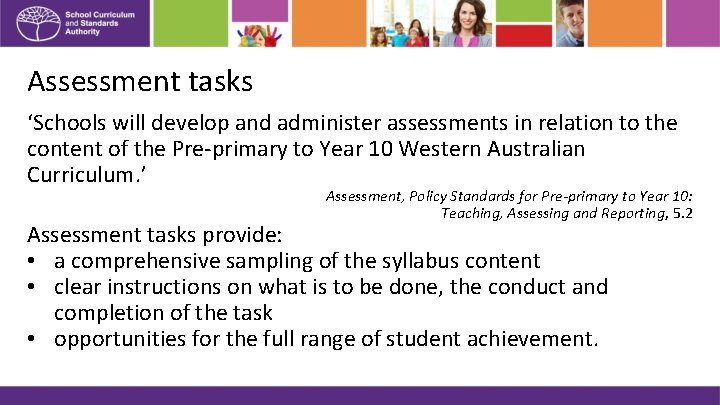 Assessment tasks ‘Schools will develop and administer assessments in relation to the content of