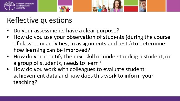 Reflective questions • Do your assessments have a clear purpose? • How do you