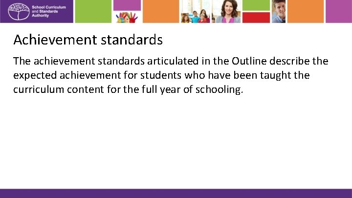 Achievement standards The achievement standards articulated in the Outline describe the expected achievement for