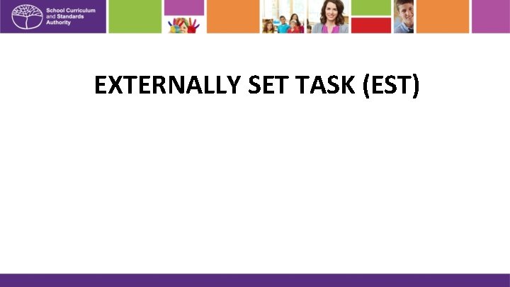 EXTERNALLY SET TASK (EST) 
