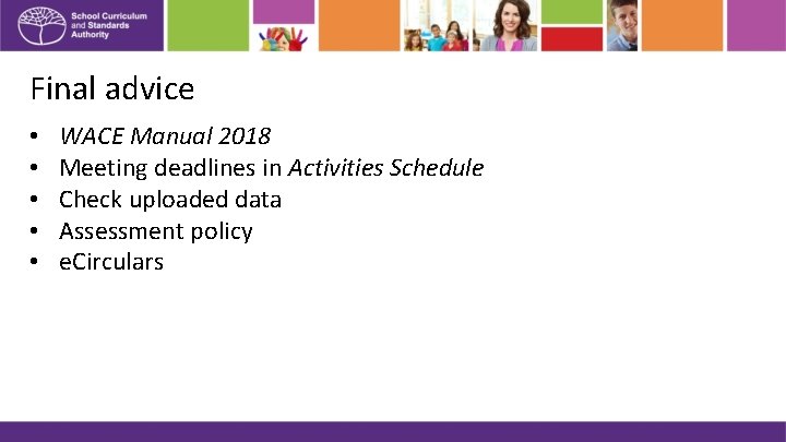 Final advice • • • WACE Manual 2018 Meeting deadlines in Activities Schedule Check