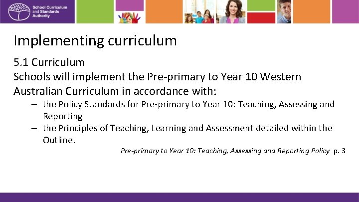 Implementing curriculum 5. 1 Curriculum Schools will implement the Pre-primary to Year 10 Western