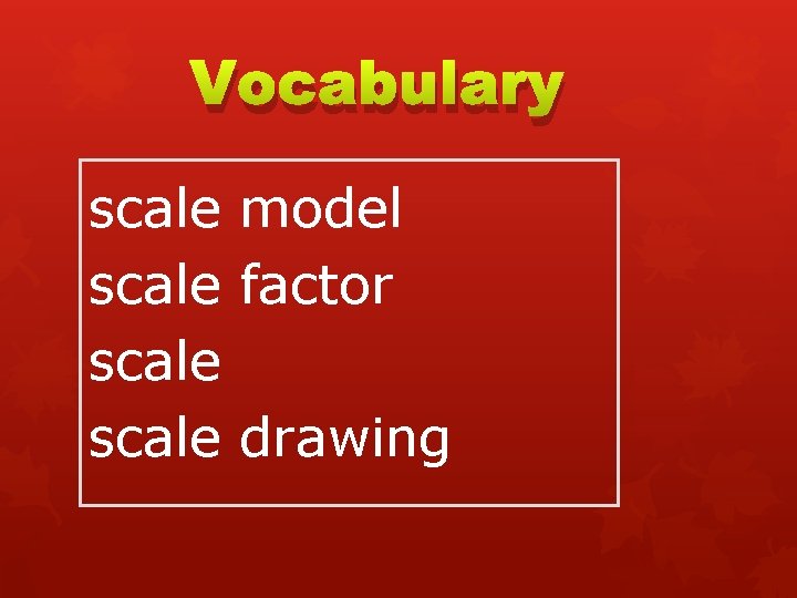Vocabulary scale model scale factor scale drawing 