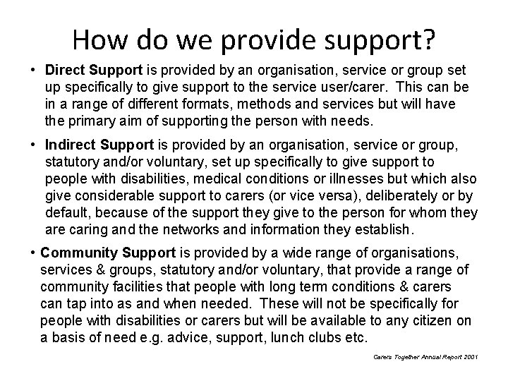 How do we provide support? • Direct Support is provided by an organisation, service