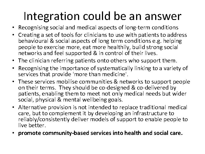 Integration could be an answer • Recognising social and medical aspects of long-term conditions