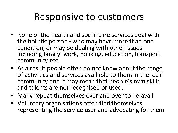 Responsive to customers • None of the health and social care services deal with