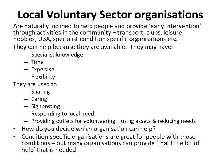 Local Voluntary Sector organisations Are naturally inclined to help people and provide ‘early intervention’