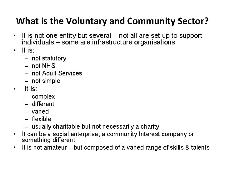 What is the Voluntary and Community Sector? • It is not one entity but