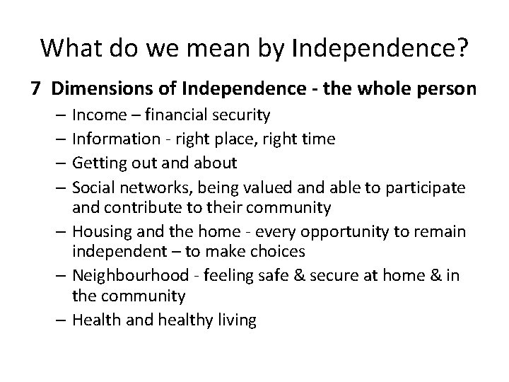 What do we mean by Independence? 7 Dimensions of Independence - the whole person
