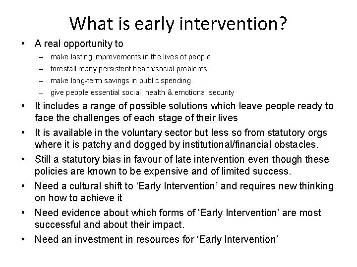 What is early intervention? • A real opportunity to – make lasting improvements in