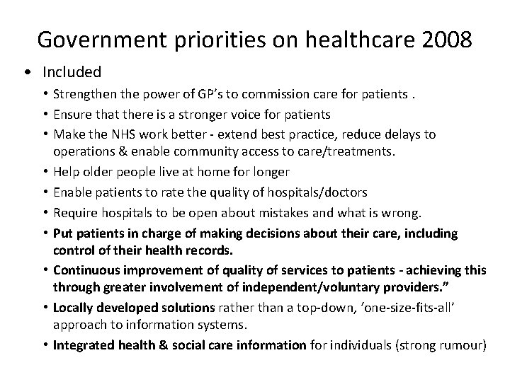 Government priorities on healthcare 2008 • Included • Strengthen the power of GP’s to