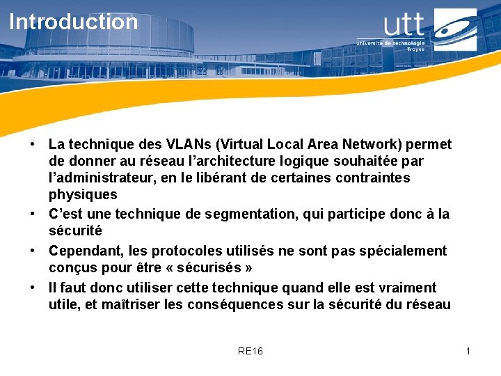 Introduction • La technique des VLANs (Virtual Local Area Network) permet de donner au Introduction • La technique des VLANs (Virtual Local Area Network) permet de donner au