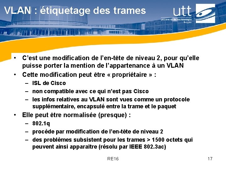 VLAN : étiquetage des trames • C’est une modification de l’en-tête de niveau 2, VLAN : étiquetage des trames • C’est une modification de l’en-tête de niveau 2,