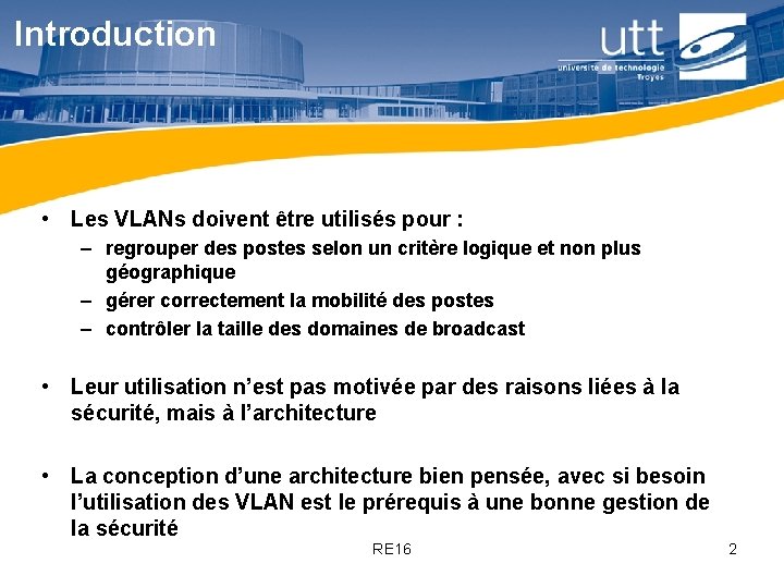 Introduction • Les VLANs doivent être utilisés pour : – regrouper des postes selon Introduction • Les VLANs doivent être utilisés pour : – regrouper des postes selon