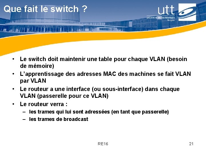 Que fait le switch ? • Le switch doit maintenir une table pour chaque Que fait le switch ? • Le switch doit maintenir une table pour chaque