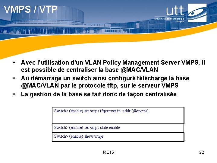 VMPS / VTP • Avec l’utilisation d’un VLAN Policy Management Server VMPS, il est VMPS / VTP • Avec l’utilisation d’un VLAN Policy Management Server VMPS, il est