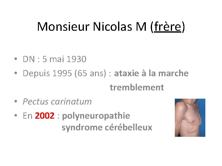 Monsieur Nicolas M (frère) • DN : 5 mai 1930 • Depuis 1995 (65 Monsieur Nicolas M (frère) • DN : 5 mai 1930 • Depuis 1995 (65