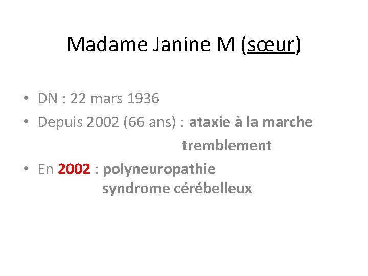 Madame Janine M (sœur) • DN : 22 mars 1936 • Depuis 2002 (66 Madame Janine M (sœur) • DN : 22 mars 1936 • Depuis 2002 (66