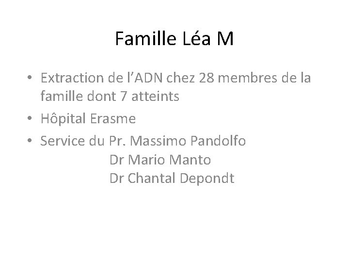 Famille Léa M • Extraction de l’ADN chez 28 membres de la famille dont Famille Léa M • Extraction de l’ADN chez 28 membres de la famille dont