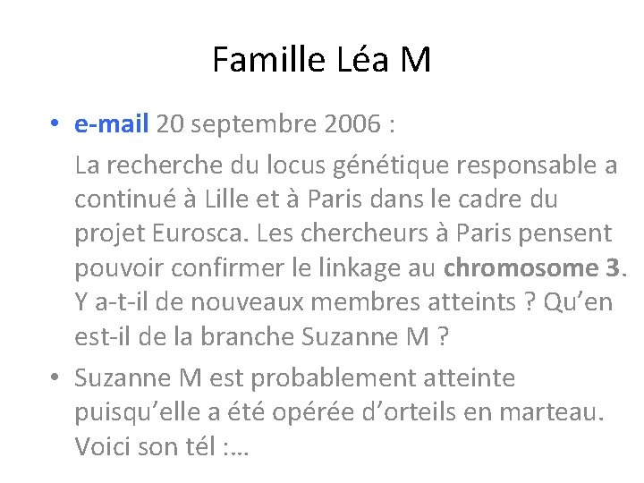 Famille Léa M • e-mail 20 septembre 2006 : La recherche du locus génétique Famille Léa M • e-mail 20 septembre 2006 : La recherche du locus génétique