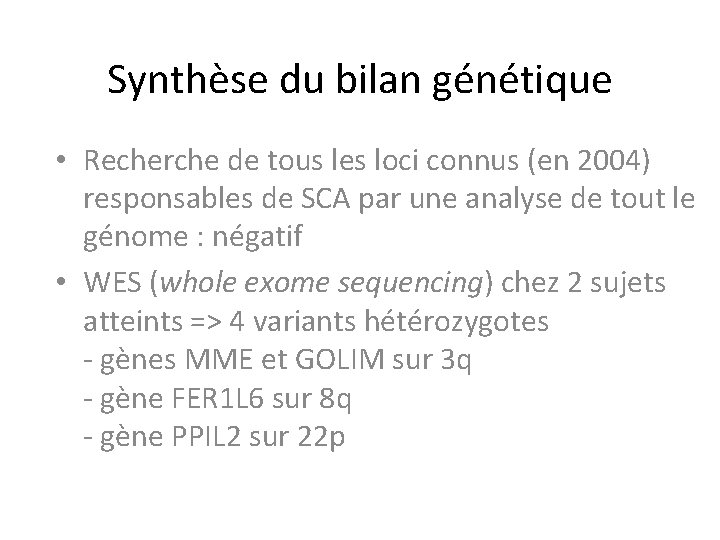 Synthèse du bilan génétique • Recherche de tous les loci connus (en 2004) responsables Synthèse du bilan génétique • Recherche de tous les loci connus (en 2004) responsables