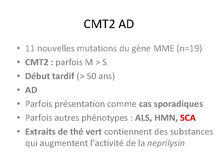 CMT 2 AD • • 11 nouvelles mutations du gène MME (n=19) CMT 2 CMT 2 AD • • 11 nouvelles mutations du gène MME (n=19) CMT 2