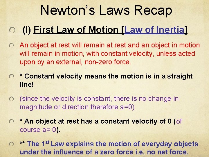 Newton’s Laws Recap (I) First Law of Motion [Law of Inertia] An object at