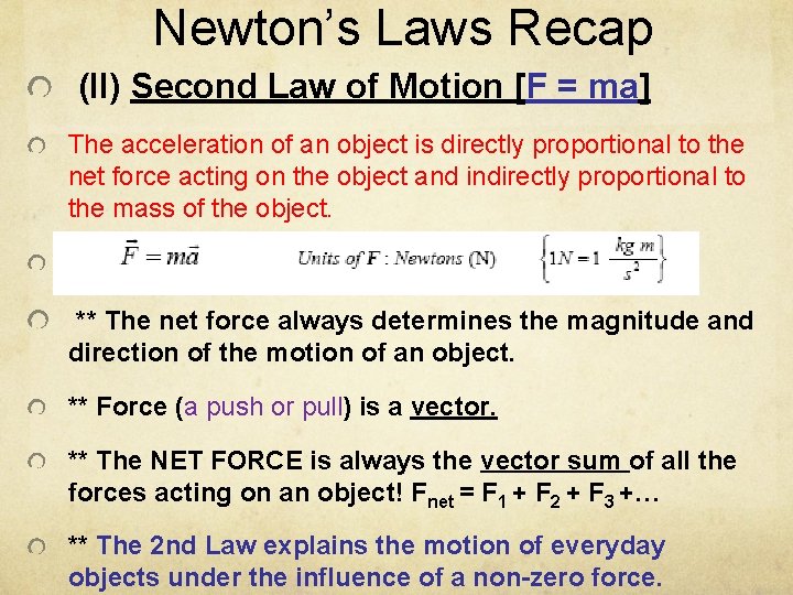Newton’s Laws Recap (II) Second Law of Motion [F = ma] The acceleration of