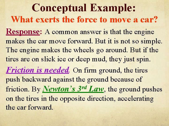 Conceptual Example: What exerts the force to move a car? Response: A common answer