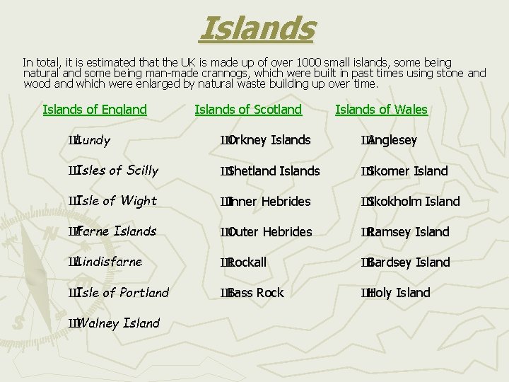 Islands In total, it is estimated that the UK is made up of over