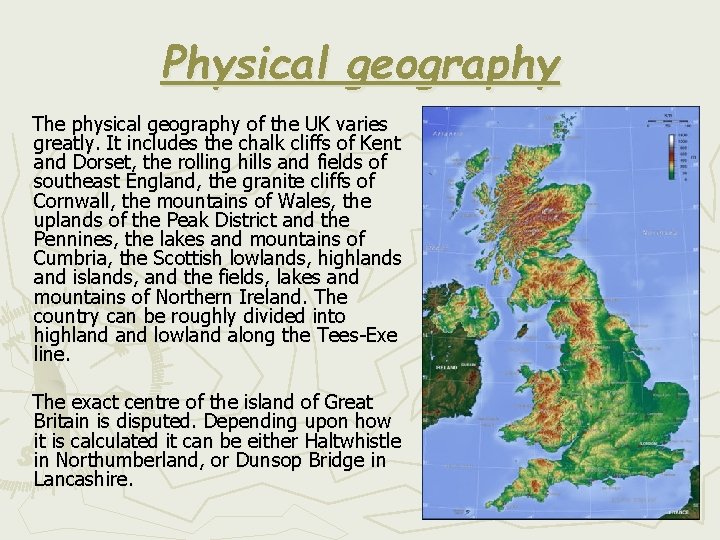 Physical geography The physical geography of the UK varies greatly. It includes the chalk