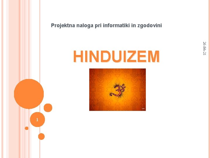 Projektna naloga pri informatiki in zgodovini 1 26 -feb-21 HINDUIZEM 