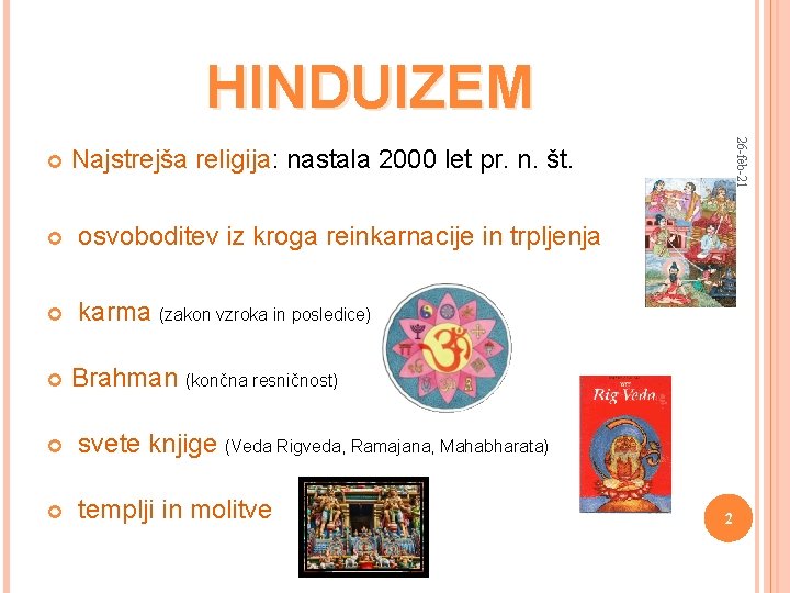 HINDUIZEM 26 -feb-21 Najstrejša religija: nastala 2000 let pr. n. št. osvoboditev iz kroga