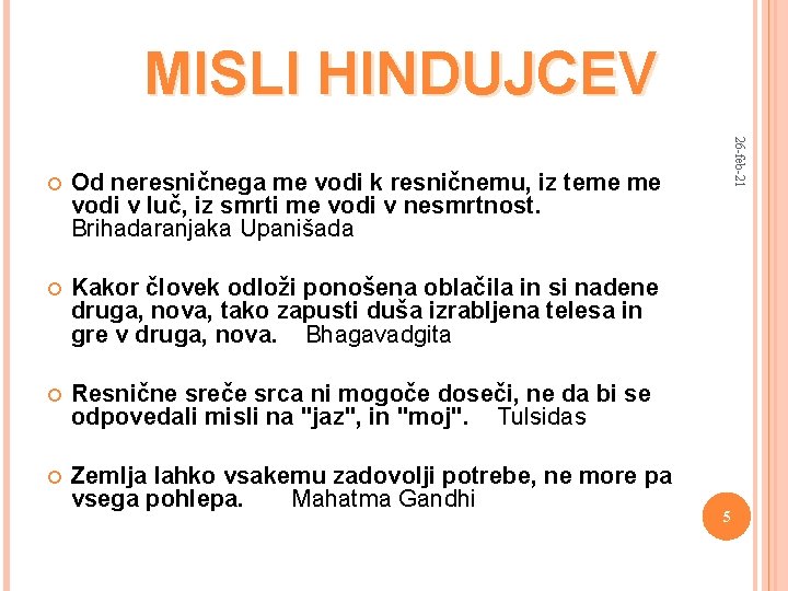 MISLI HINDUJCEV 26 -feb-21 Od neresničnega me vodi k resničnemu, iz teme me vodi